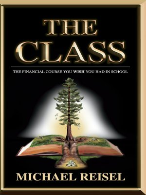 cover image of The Class: the Financial Course You Wish You Had In School